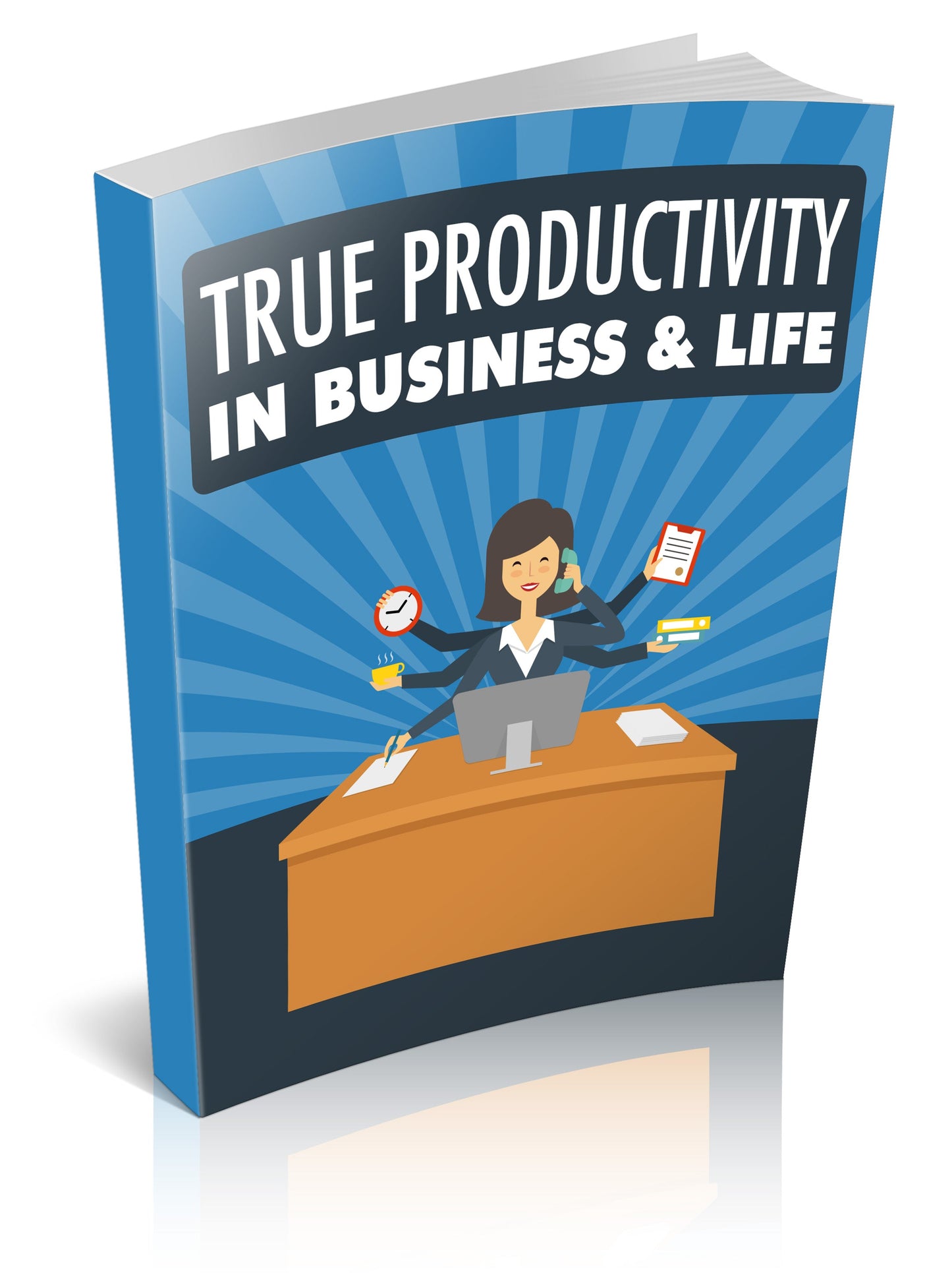 True Productivity In Business and Life eBook