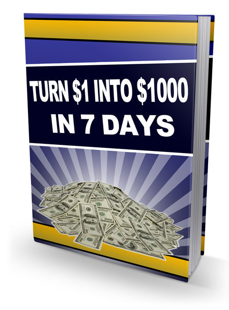 Turn $1 Into $1,000 In 7 Days eBook