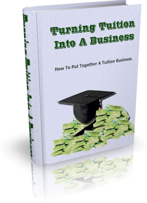 Turning Tuition Into A Business eBook