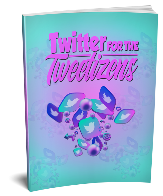 Twitter For The Tweetizens eBook