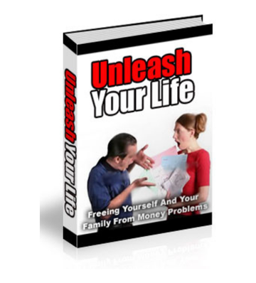 Unleash Your Life - Freeing Yourself From Money Problems eBook