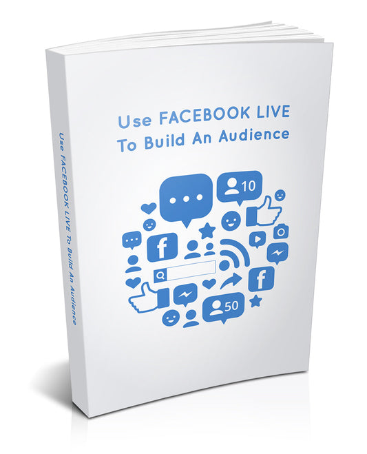 Use Facebook Live To Build An Audience eBook