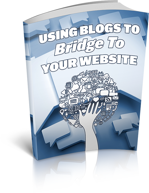 Using Blogs To Bridge To Your Website eBook
