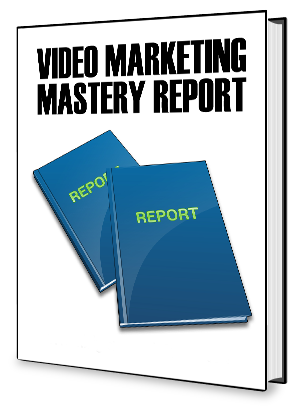 Video Marketing Mastery Report eBook