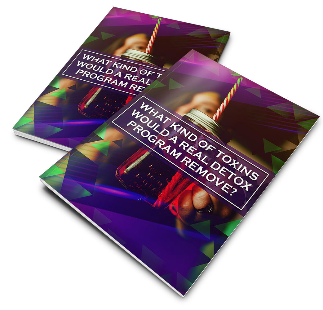 What Kind Of Toxins Would a Real Detox Program Remove eBook