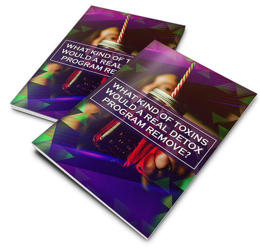 What Kind Of Toxins Would a Real Detox Program Remove eBook