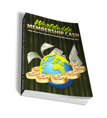 Worldwide Membership Cash - Make Money With Membership Sites eBook
